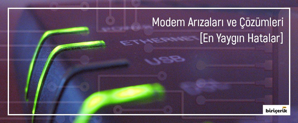 Modem Arızaları Ve Çözümleri [En Yaygın Hatalar]