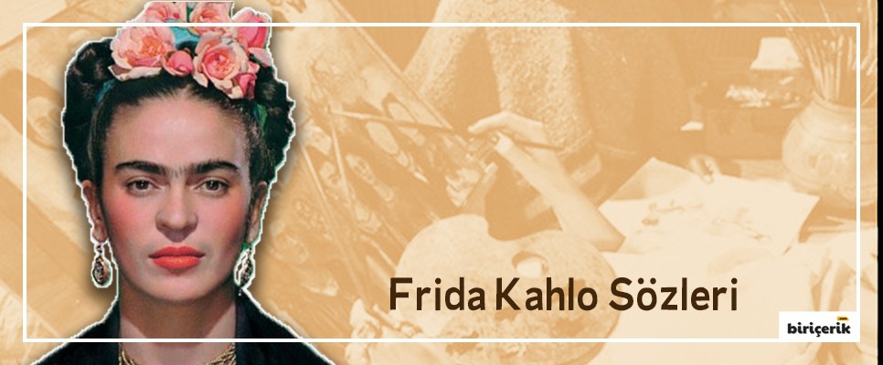 Frida Kahlo Sözleri